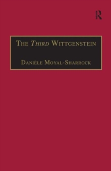The Third Wittgenstein : The Post-Investigations Works