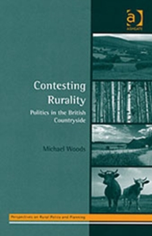 Contesting Rurality : Politics in the British Countryside