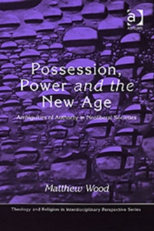 Possession, Power and the New Age : Ambiguities of Authority in Neoliberal Societies