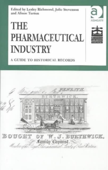 The Pharmaceutical Industry : A Guide to Historical Records