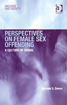 Perspectives on Female Sex Offending : A Culture of Denial