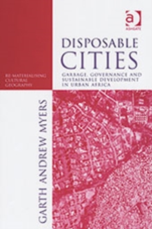 Disposable Cities : Garbage, Governance and Sustainable Development in Urban Africa