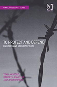 To Protect and Defend : US Homeland Security Policy