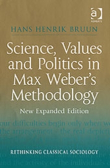 Science, Values and Politics in Max Weber's Methodology : New Expanded Edition