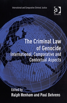 The Criminal Law of Genocide : International, Comparative and Contextual Aspects