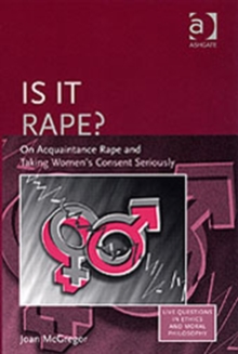 Is it Rape? : On Acquaintance Rape and Taking Women's Consent Seriously