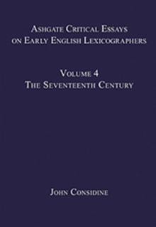 Ashgate Critical Essays on Early English Lexicographers : Volume 4: The Seventeenth Century