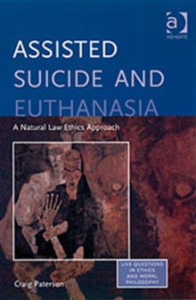 Assisted Suicide and Euthanasia : A Natural Law Ethics Approach