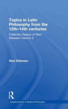 Topics in Latin Philosophy from the 12th–14th centuries : Collected Essays of Sten Ebbesen Volume 2