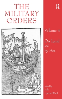 The Military Orders Volume IV : On Land and By Sea