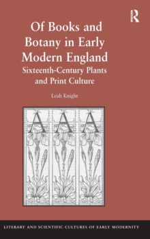 Of Books and Botany in Early Modern England : Sixteenth-Century Plants and Print Culture