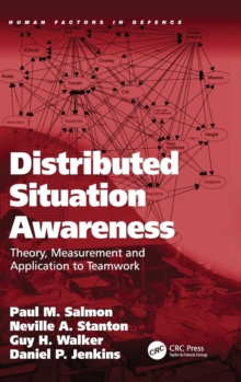 Distributed Situation Awareness : Theory, Measurement and Application to Teamwork