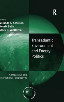 Transatlantic Environment and Energy Politics : Comparative and International Perspectives