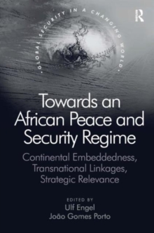 Towards an African Peace and Security Regime : Continental Embeddedness, Transnational Linkages, Strategic Relevance