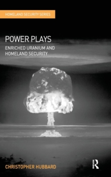 Power Plays : Enriched Uranium and Homeland Security