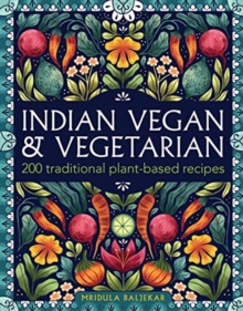 Indian Vegan & Vegetarian : 200 traditional plant-based recipes