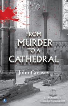 From Murder To A Cathedral : (Writing as JJ Marric)
