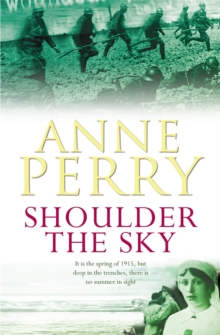 Shoulder the Sky (World War I Series, Novel 2) : A moving novel of life during the dark days of war