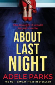 About Last Night : A twisty, gripping novel of friendship and lies from the author of BOTH OF YOU