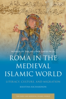 Roma in the Medieval Islamic World : Literacy, Culture, and Migration