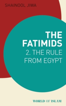 The Fatimids 2 : The Rule from Egypt