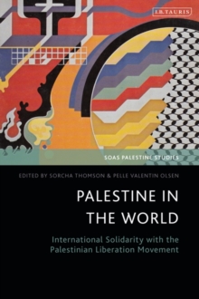 Palestine in the World : International Solidarity with the Palestinian Liberation Movement