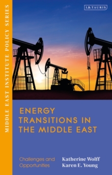 Energy Transitions in the Middle East : Challenges and Opportunities