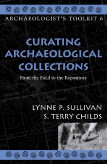 Curating Archaeological Collections : From the Field to the Repository