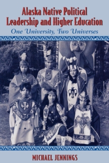 Alaska Native Political Leadership and Higher Education : One University, Two Universes