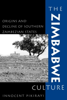 The Zimbabwe Culture : Origins and Decline of Southern Zambezian States