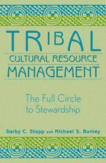 Tribal Cultural Resource Management : The Full Circle to Stewardship
