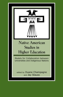 Native American Studies in Higher Education : Models for Collaboration between Universities and Indigenous Nations