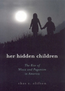 Her Hidden Children : The Rise of Wicca and Paganism in America