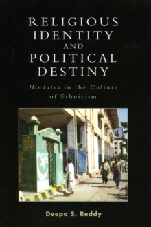 Religious Identity and Political Destiny : 'Hindutva' in the Culture of Ethnicism