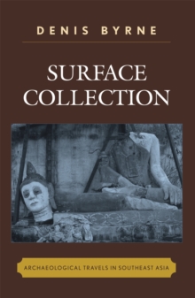 Surface Collection : Archaeological Travels in Southeast Asia