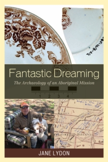 Fantastic Dreaming : The Archaeology of an Aboriginal Mission