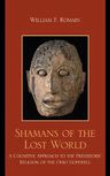 Shamans of the Lost World : A Cognitive Approach to the Prehistoric Religion of the Ohio Hopewell