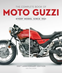 The Complete Book of Moto Guzzi : 100th Anniversary Edition Every Model Since 1921