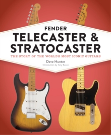 Fender Telecaster and Stratocaster : The Story of the World's Most Iconic Guitars