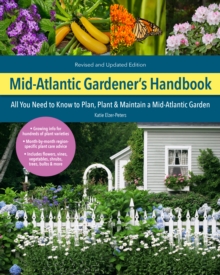 Mid-Atlantic Gardener's Handbook, 2nd Edition : All you need to know to plan, plant & maintain a mid-Atlantic garden