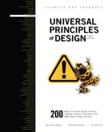 Universal Principles of Design, Updated and Expanded Third Edition : 200 Ways to Increase Appeal, Enhance Usability, Influence Perception, and Make Better Design Decisions