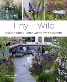 Tiny and Wild : Build a small-scale meadow anywhere