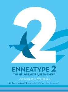 Enneatype 2: The Helper, Giver, Befriender : An Interactive Workbook