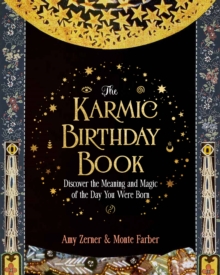 The Karmic Birthday Book : Discover the Meaning and Magic of the Day You Were Born