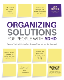 Organizing Solutions for People with ADHD, 3rd Edition : Tips and Tools to Help You Take Charge of Your Life and Get Organized