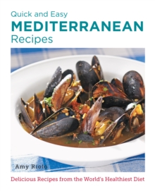 Quick and Easy Mediterranean Recipes : Delicious Recipes from the World's Healthiest Diet