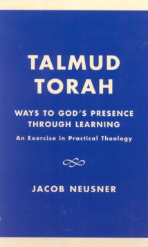 Talmud Torah : Ways to God's Presence through Learning: An Exercise in Practical Theology