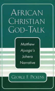African Christian God-Talk : Matthew Ajuoga's Johera Narrative