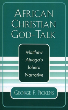 African Christian God-Talk : Matthew Ajuoga's Johera Narrative