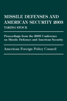 Missile Defense and American Security 2003 : Proceedings from the 2003 Conference on Missile Defenses and American Security